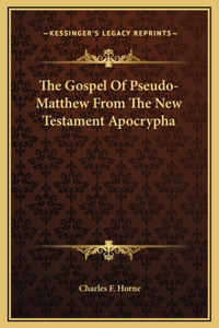 The Gospel Of Pseudo-Matthew From The New Testament Apocrypha