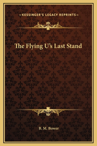 The Flying U's Last Stand