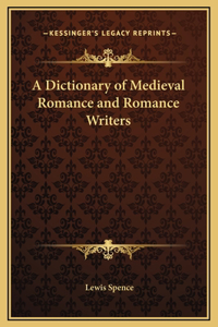 A Dictionary of Medieval Romance and Romance Writers