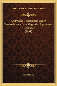 Anspruche Des Besitzers Wegen Verwendungen Dem Klagenden Eigentumer Gegenuber (1898)