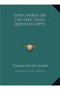 Lord Farrer On The Free Trade Question (1895)