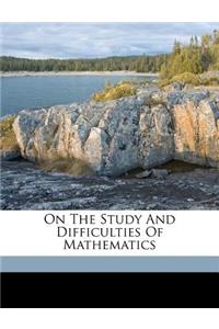 On the Study and Difficulties of Mathematics