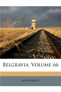 Belgravia, Volume 66