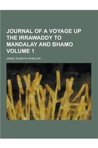 Journal of a Voyage Up the Irrawaddy to Mandalay and Bhamo Volume 1