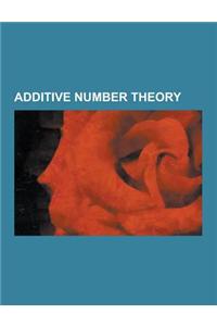 Additive Number Theory: 15 and 290 Theorems, Arithmetic Combinatorics, Cameron-Erd S Conjecture, Erd S-Turan Conjecture on Additive Bases, Fer