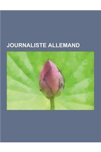 Journaliste Allemand: Karl Marx, Daniel Cohn-Bendit, Klaus Mann, Rosa Luxemburg, Guido Knopp, Amable de Baudus, Wilhelm Hausenstein, Clara Z