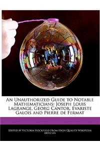 An Unauthorized Guide to Notable Mathematicians