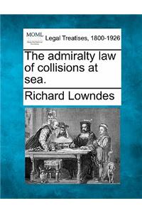 Admiralty Law of Collisions at Sea.