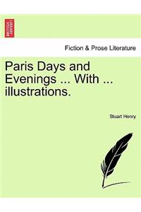 Paris Days and Evenings ... with ... Illustrations.