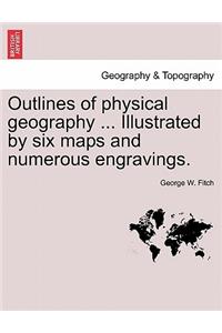 Outlines of Physical Geography ... Illustrated by Six Maps and Numerous Engravings.