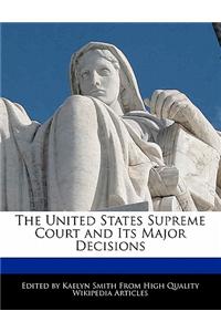 The United States Supreme Court and Its Major Decisions