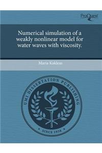 Numerical Simulation of a Weakly Nonlinear Model for Water Waves with Viscosity