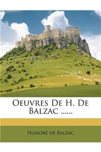 Oeuvres De H. De Balzac ......