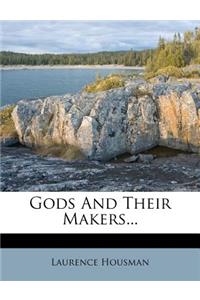 Gods and Their Makers...