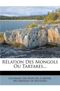 Rélation Des Mongols Ou Tartares...