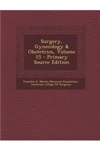 Surgery, Gynecology & Obstetrics, Volume 15