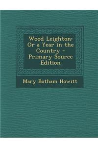 Wood Leighton: Or a Year in the Country