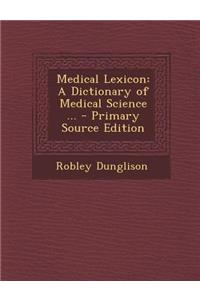 Medical Lexicon: A Dictionary of Medical Science ...