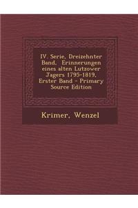 IV. Serie, Dreizehnter Band, Erinnerungen Eines Alten Lutzower Jagers 1795-1819, Erster Band