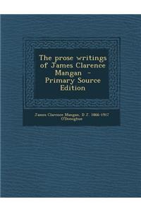 The Prose Writings of James Clarence Mangan