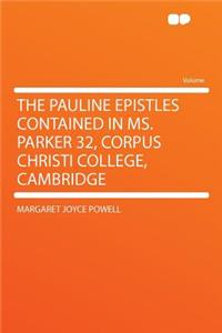 The Pauline Epistles Contained in Ms. Parker 32, Corpus Christi College, Cambridge