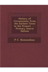 History of Circumcision from the Earliest Times to the Present ...