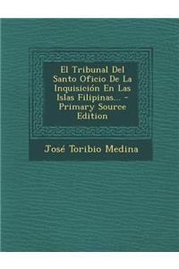 El Tribunal Del Santo Oficio De La Inquisición En Las Islas Filipinas...