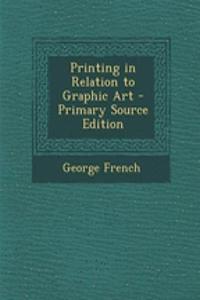 Printing in Relation to Graphic Art