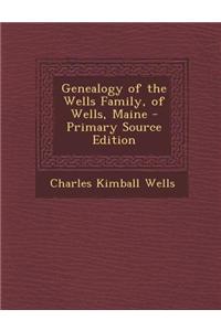 Genealogy of the Wells Family, of Wells, Maine