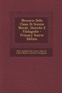 Memorie Della Classe Di Scienze Morali, Storiche E Filologiche - Primary Source Edition