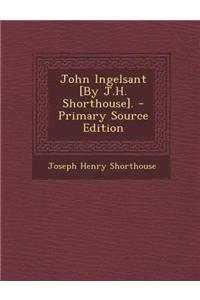 John Ingelsant [By J.H. Shorthouse].