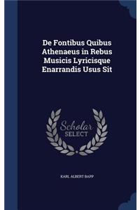De Fontibus Quibus Athenaeus in Rebus Musicis Lyricisque Enarrandis Usus Sit
