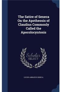 The Satire of Seneca On the Apotheosis of Claudius Commonly Called the Apocolocyntosis