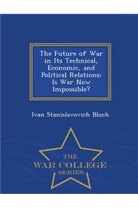 The Future of War in Its Technical, Economic, and Political Relations