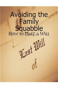 Avoiding the Family Squabble - How to Make a Will