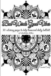 Bad Words Good Vibes
