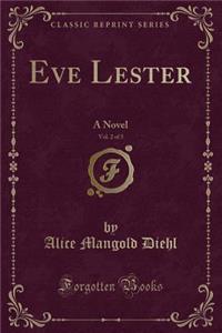 Eve Lester, Vol. 2 of 3: A Novel (Classic Reprint)