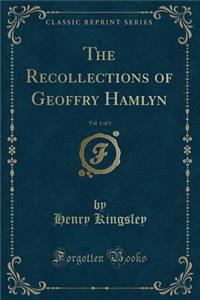 The Recollections of Geoffry Hamlyn, Vol. 1 of 3 (Classic Reprint)