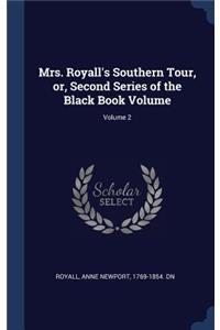 Mrs. Royall's Southern Tour, or, Second Series of the Black Book Volume; Volume 2