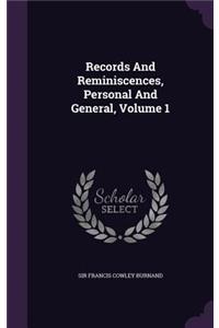 Records and Reminiscences, Personal and General, Volume 1
