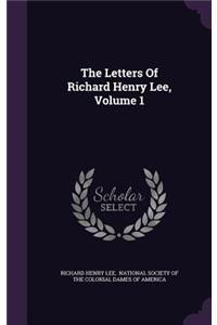The Letters Of Richard Henry Lee, Volume 1