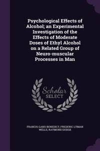 Psychological Effects of Alcohol; An Experimental Investigation of the Effects of Moderate Doses of Ethyl Alcohol on a Related Group of Neuro-Muscular Processes in Man