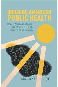 Building American Public Health