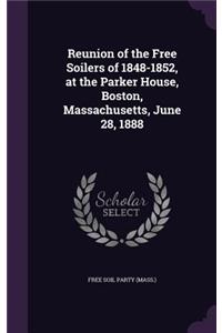 Reunion of the Free Soilers of 1848-1852, at the Parker House, Boston, Massachusetts, June 28, 1888