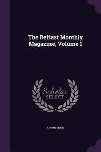 The Belfast Monthly Magazine, Volume 1