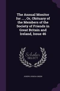 The Annual Monitor for ..., Or, Obituary of the Members of the Society of Friends in Great Britain and Ireland, Issue 46