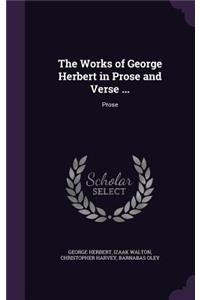 The Works of George Herbert in Prose and Verse ...: Prose