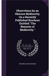 Observtions by an Obscure Mediocrity, On a Recently Published Brochure Entitled 