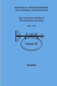 The Collected Lettersof Steve Kogan & Ted Sitea1987 - 2015Volume III