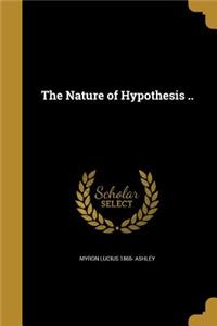 The Nature of Hypothesis ..